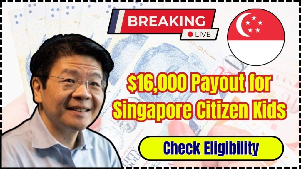$16,000 Payout for Singapore Citizen Kids in 2025—Eligibility and Payment Dates Revealed 1 $16,000 Payout for Singapore Citizen Kids in 2025