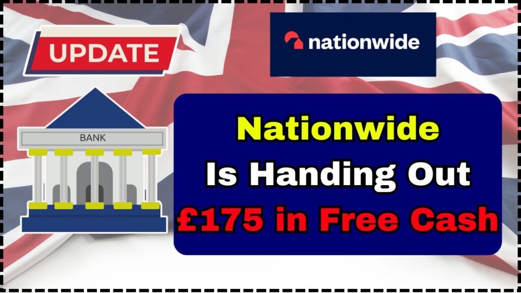 Nationwide Is Handing Out £175 in Free Cash