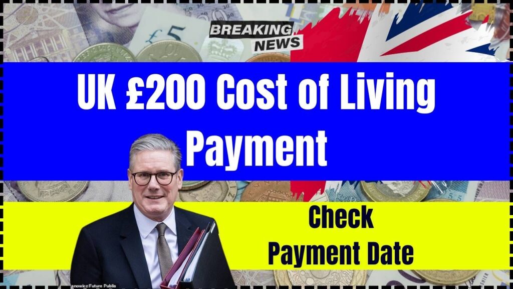 UK £200 Cost of Living Payment in October 2025 – Check Payment Date, Eligibility, and Status Here 1 UK £200 Cost of Living Payment in October 2025