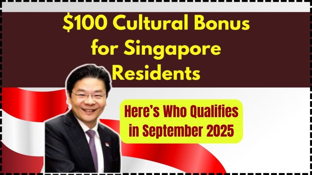 $100 Cultural Bonus for Singapore Residents – Here’s Who Qualifies in September 2025 1 $100 Cultural Bonus for Singapore Residents
