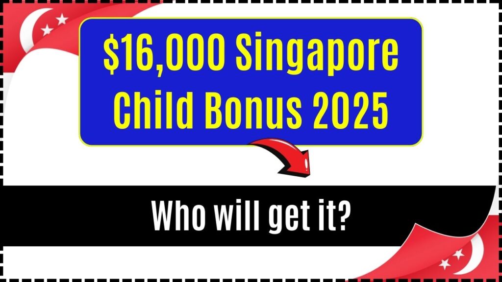 $16,000 Singapore Child Bonus 2025 – Who will get it? Check Eligibility & Payout Dates 1 $16,000 Singapore Child Bonus 2025