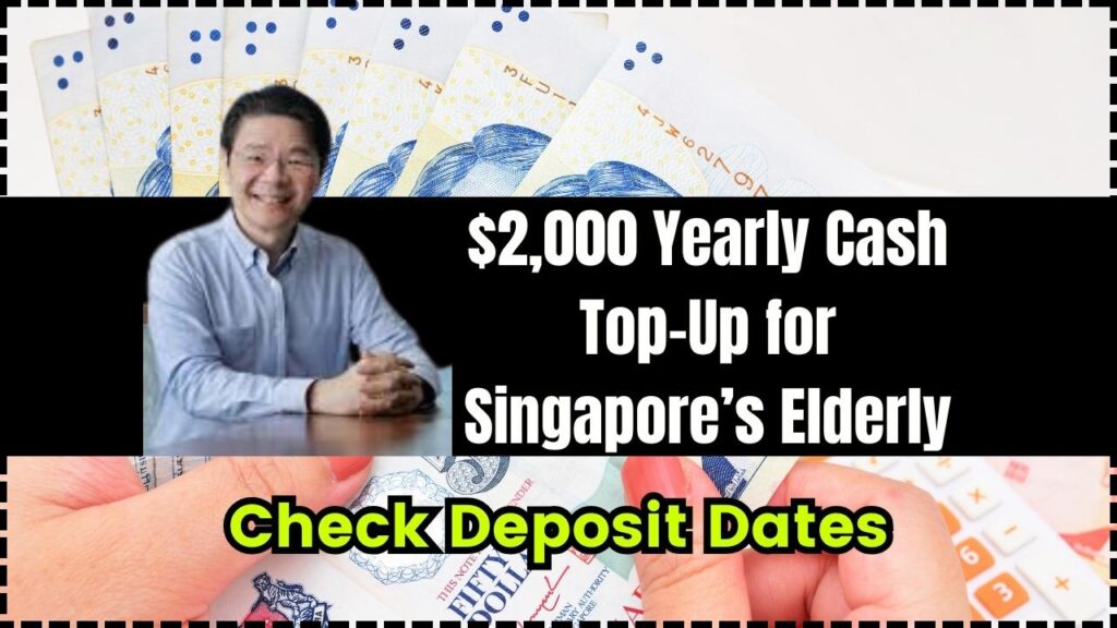 $2,000 Yearly Cash Top-Up for Singapore’s Elderly; Check Deposit Dates & Eligibility Criteria 1 $2,000 Yearly Cash Top-Up for Singapore’s Elderly