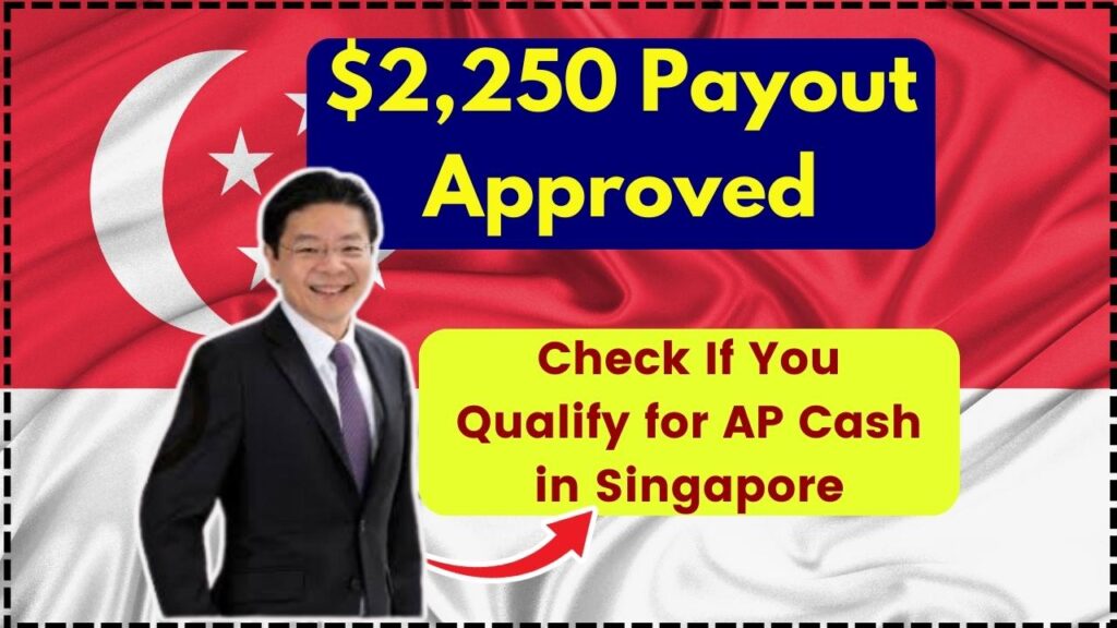 $2,250 Payout Approved for 2025 – Check If You Qualify for AP Cash in Singapore 1 $2,250 Payout Approved for 2025