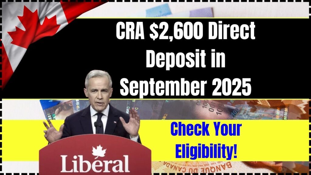 CRA $2,600 Direct Deposit in September 2025 – Check When You’ll Receive It and Your Eligibility! 1 CRA $2,600 Direct Deposit in September 2025