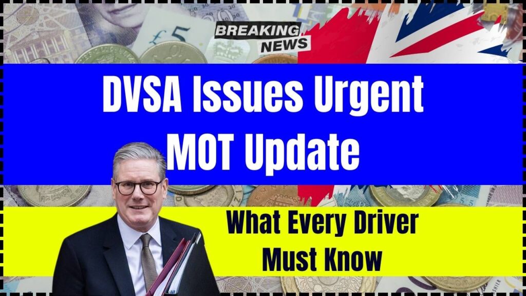 DVSA Issues Urgent MOT Update – What Every Driver Must Know to Avoid a £2,000 Fine 1 DVSA Issues Urgent MOT Update