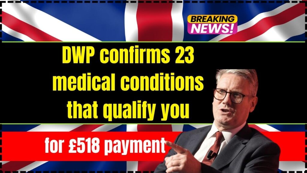 DWP confirms 23 medical conditions that qualify you for £518 payment 1 DWP confirms 23 medical conditions that qualify you for £518 payment