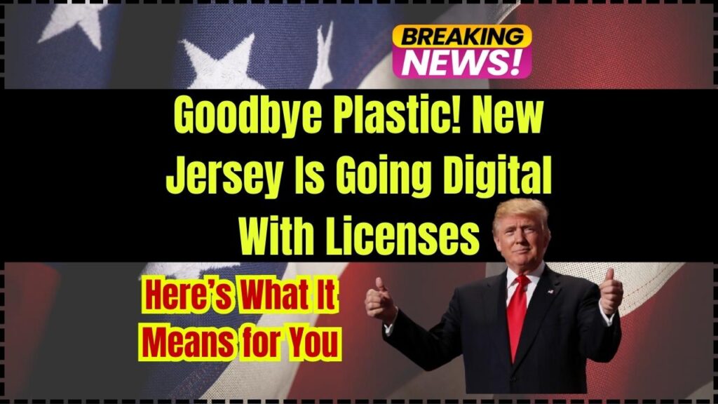Goodbye Plastic! New Jersey Is Going Digital With Licenses – Here’s What It Means for You 1 Goodbye Plastic! New Jersey Is Going Digital With Licenses