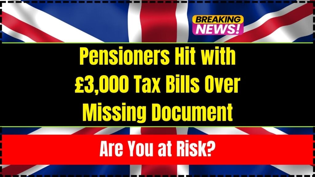 Pensioners Hit with £3,000 Tax Bills Over Missing Document; Are You at Risk? 1 Pensioners Hit with £3,000 Tax Bills Over Missing Document