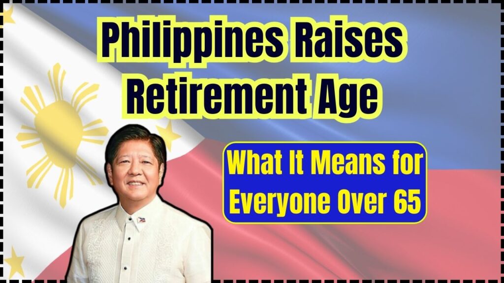 Philippines Raises Retirement Age in 2025; What It Means for Everyone Over 65 1 Philippines Raises Retirement Age in 2025