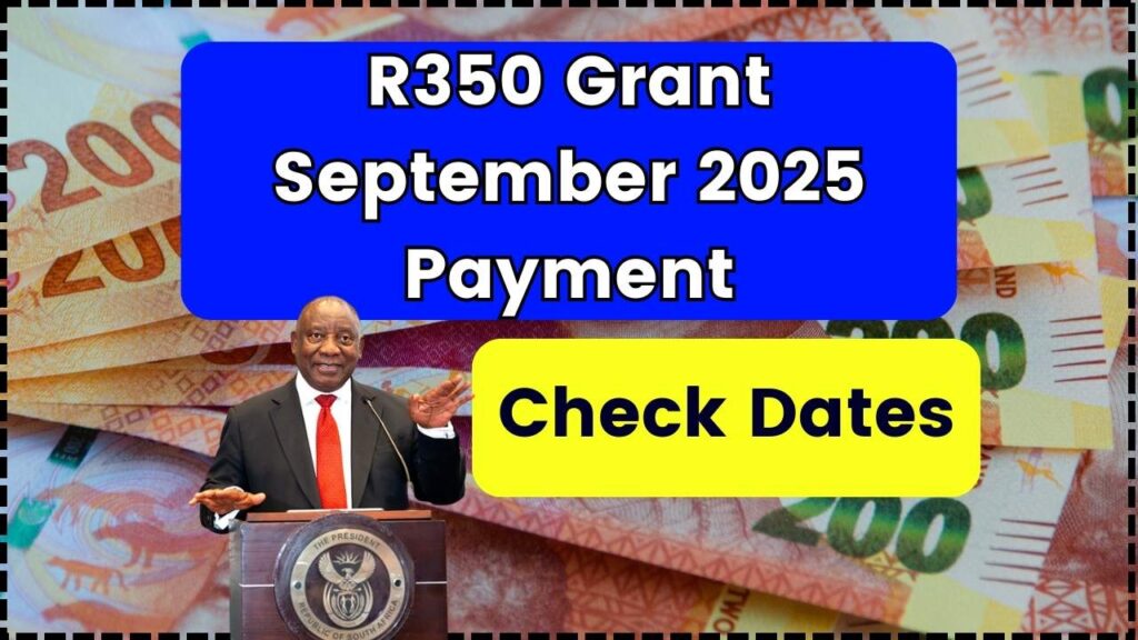 R350 Grant September 2025 Payment Coming; Check Dates & Eligibility 1 R350 Grant September 2025 Payment Coming
