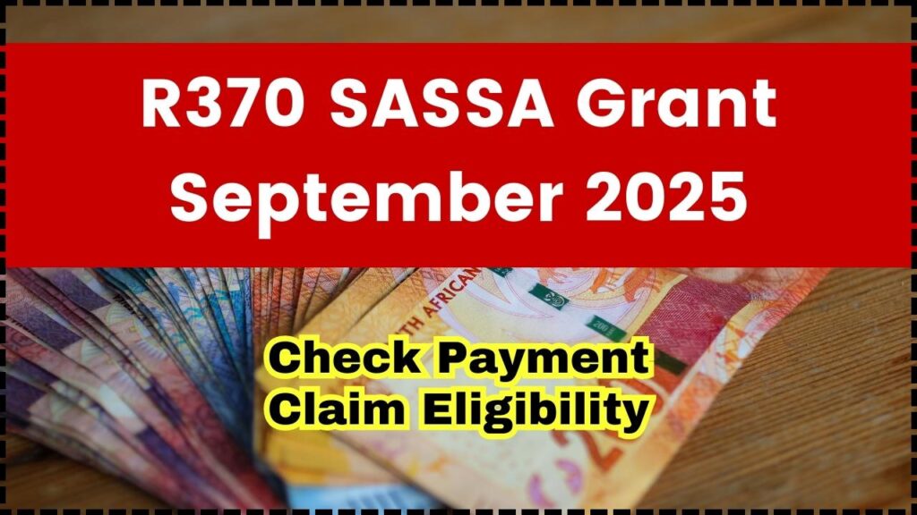 R370 SASSA Grant September 2025: Check Payment Claim Eligibility & Date 1 R370 SASSA Grant September 2025
