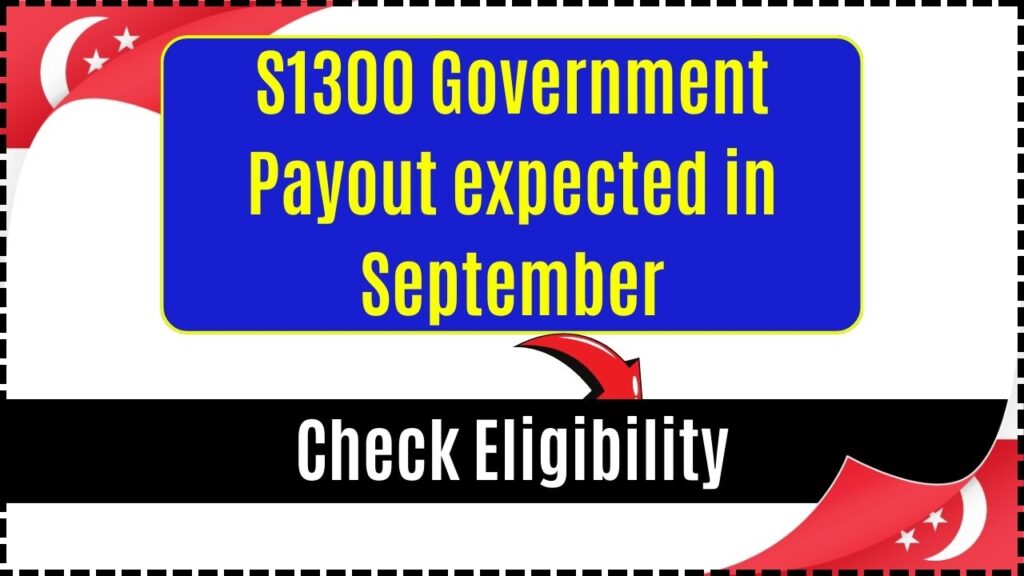 S1300 Government Payout expected in September; Check Eligibility & Payment Date 1 S1300 Government Payout expected in September