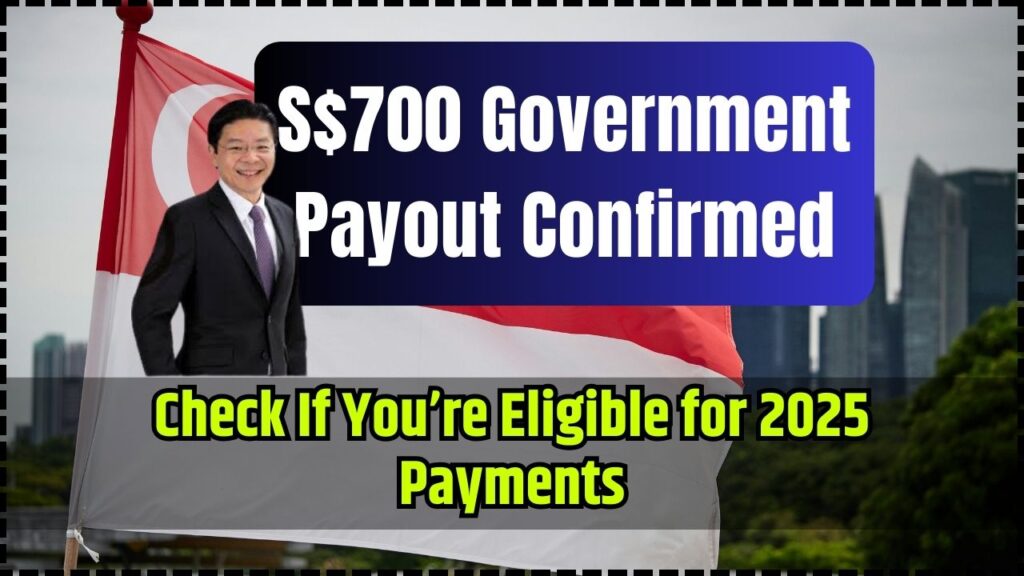 S$700 Government Payout Confirmed – Check If You’re Eligible for 2025 Payments 1 S$700 Government Payout Confirmed