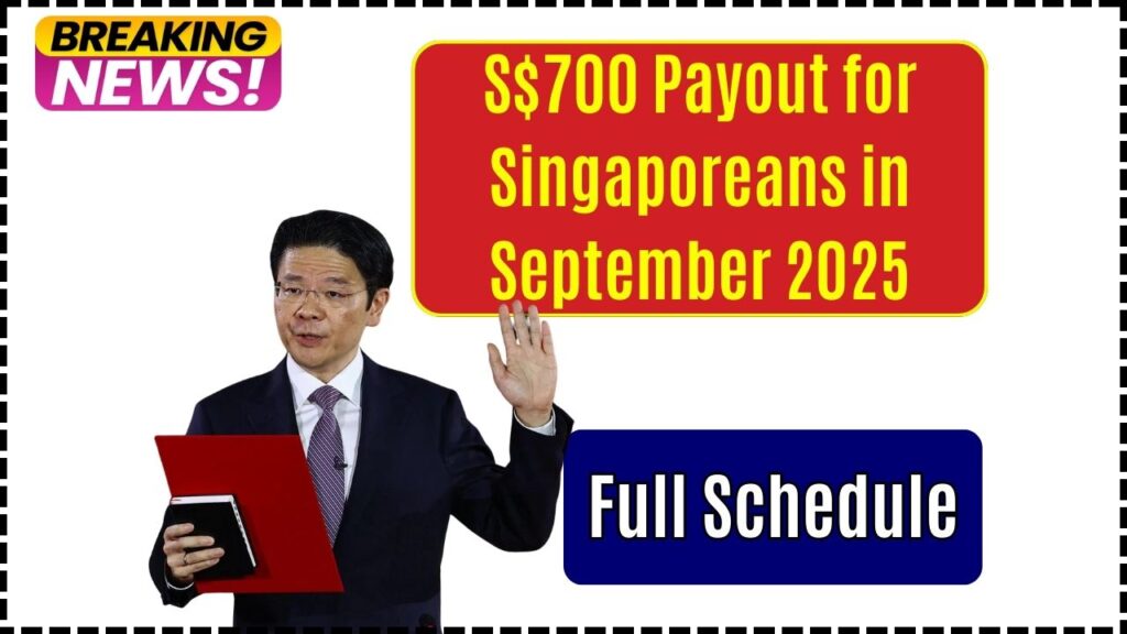 S$700 Payout for Singaporeans in September 2025 – Full Schedule & Eligibility Criteria 1 S$700 Payout for Singaporeans in September 2025