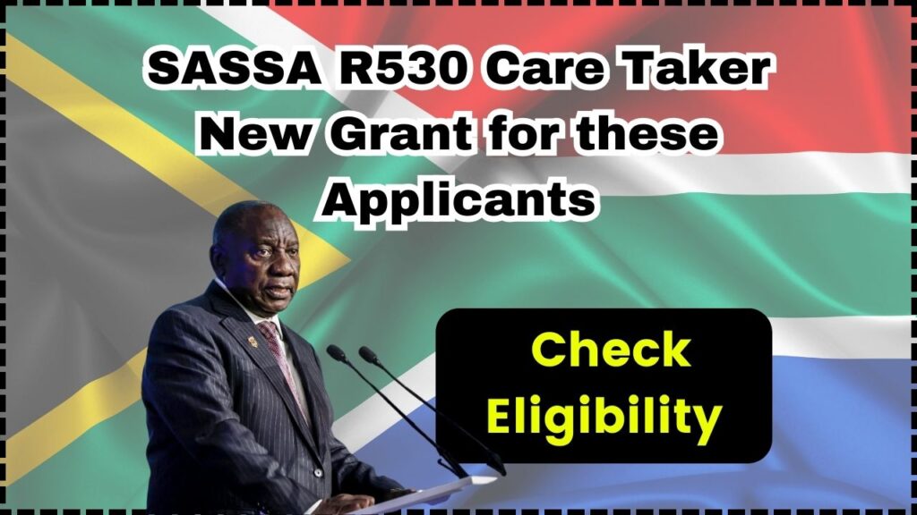 SASSA R530 Care Taker New Grant for these Applicants in September 2025 - Check Eligibility & Payment Date 1 SASSA R530 Care Taker New Grant for these Applicants in September 2025