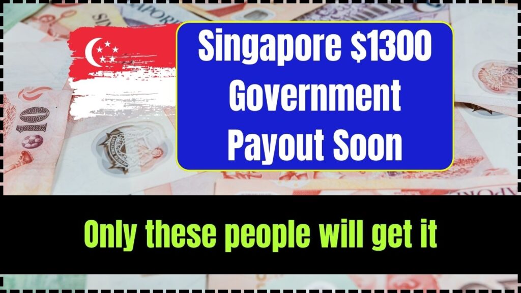 Singapore $1300 Government Payout Soon in 2025 –Only these people will get it, Check Payment Dates & Application Process 1 Singapore $1300 Government Payout Soon in 2025