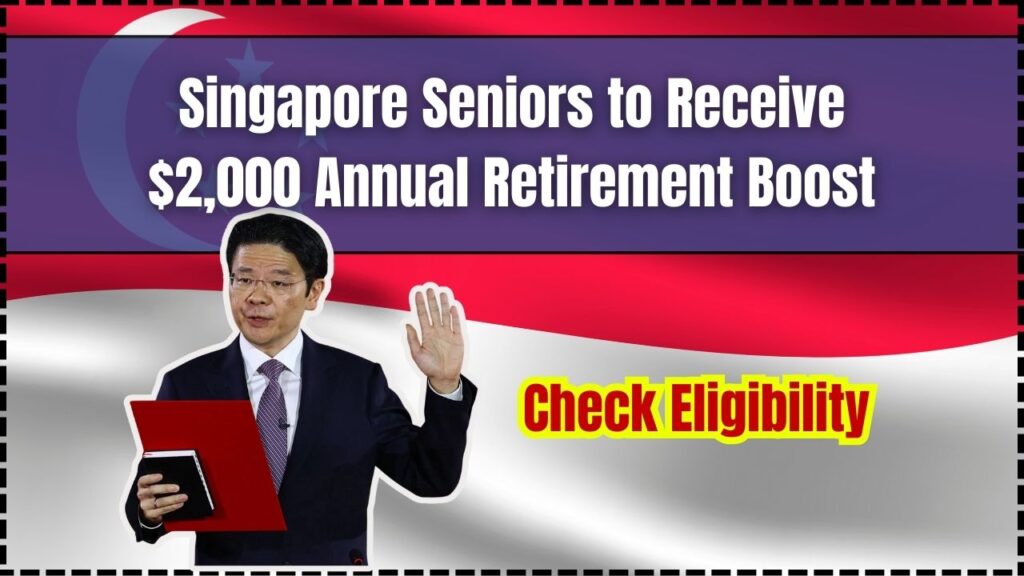 Singapore Seniors to Receive $2,000 Annual Retirement Boost in 2025; Check Eligibility & Payment Date 1 Singapore Seniors to Receive $2,000 Annual Retirement Boost in 2025