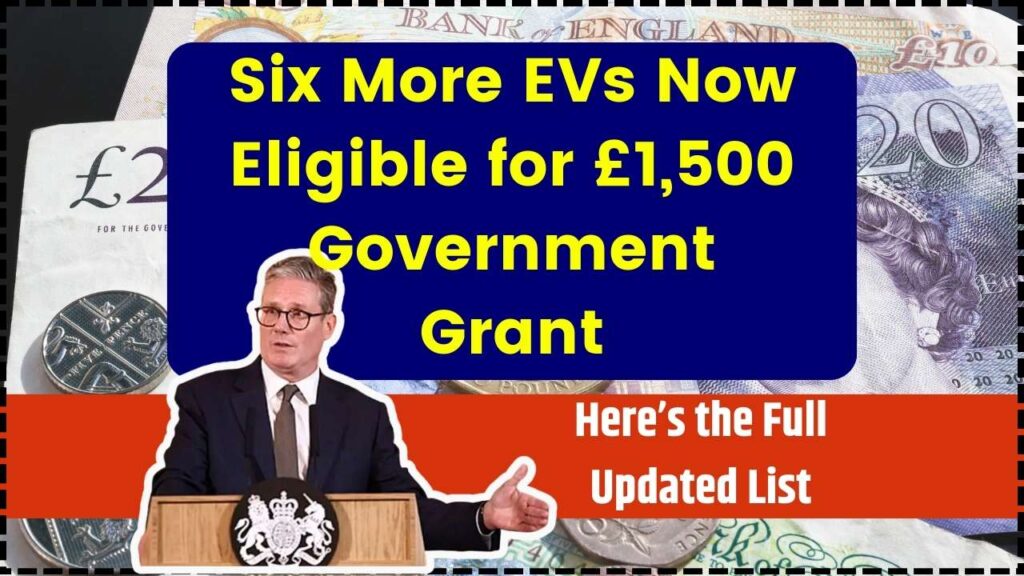 Six More EVs Now Eligible for £1,500 Government Grant – Here’s the Full Updated List 1 Six More EVs Now Eligible for £1,500 Government Grant